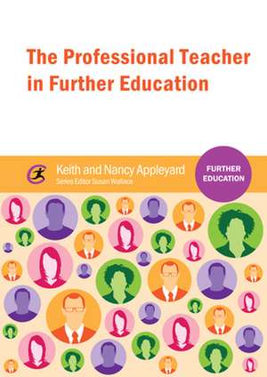 The Professional Teacher in Further Education de Keith Appleyard