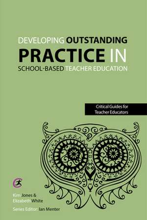 Developing outstanding practice in school-based teacher educ