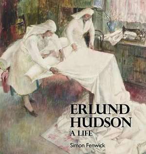 Fenwick, S: A Life of Erlund Hudson de Simon Fenwick