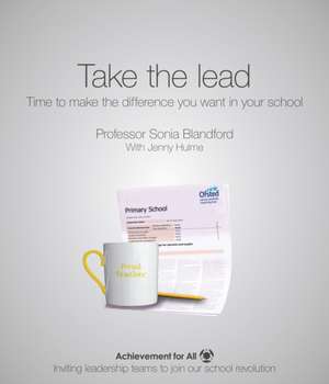 Take the Lead: Make the Difference You Want in Your School de Sonia Blandford