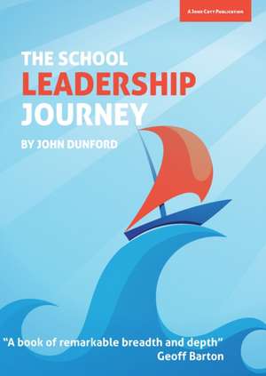 The School Leadership Journey: What 40 Years in Education Ha de John Dunford