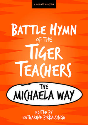 Battle Hymn of the Tiger Teachers de Katharine Birbalsingh