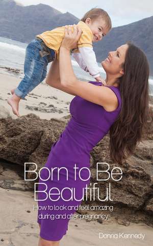 Born to Be Beautiful de Donna Kennedy