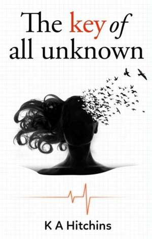 Hitchins, K: The Key of All Unknown de K A Hitchins