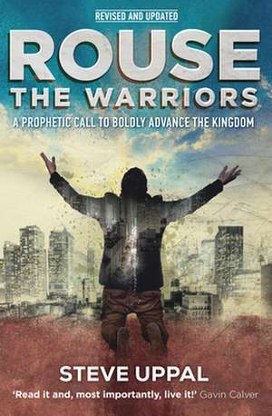Rouse the Warriors de Steve Uppal