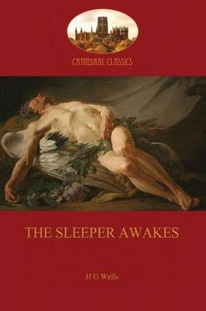 The Sleeper Awakes de Herbert George Wells