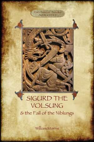 The Story of Sigurd the Volsung and the Fall of the Niblungs (Aziloth Books) de William Morris