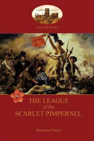 The League of the Scarlet Pimpernel (Aziloth Books) de Baroness Emma Orczy