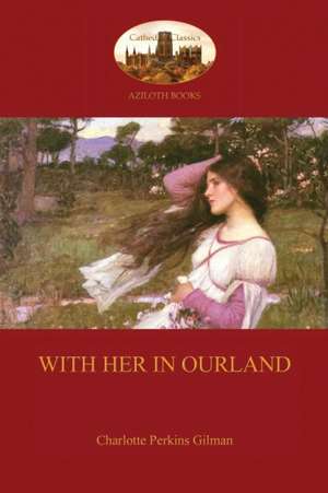 With Her in Ourland (Aziloth Books) de Charlotte Perkins Gilman