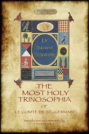 The Most Holy Trinosophia - With 24 Additional Illustrations, Omitted from the Original 1933 Edition (Aziloth Books): R.D. Hicks' Original Full Translation & Introduction (Aziloth Books) de Le Comte de St. -Germain