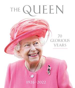 The Queen: 70 Glorious Years: 1926–2022 de Royal Collection Trust