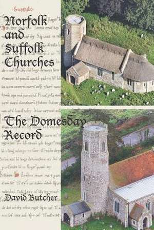 Norfolk and Suffolk Churches: The Domesday Record de David Butcher