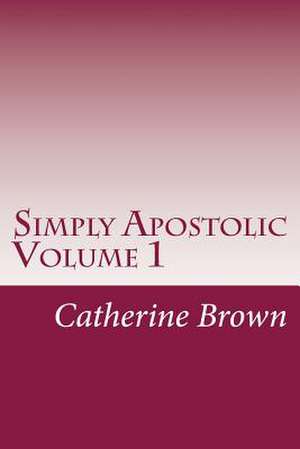 Simply Apostolic Volume 1