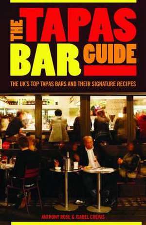 The Tapas Bar Guide de ANTHONY ROSE