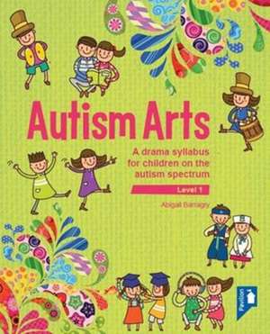 Autism Arts: Level 1 de Abigail Barragry