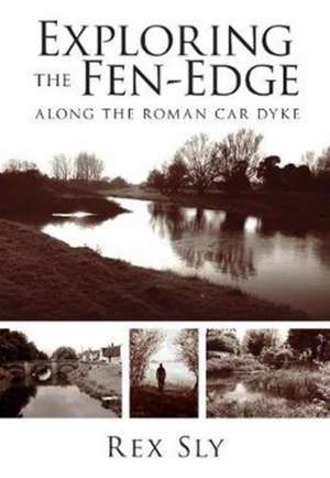 Rex, S: Exploring the Fen-Edge de Sly Rex