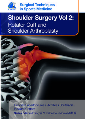 EFOST Surgical Techniques in Sports Medicine - Shoulder Surgery, Vol. 2: Rotator Cuff and Shoulder Arthroplasty de Pericles Papadopoulos