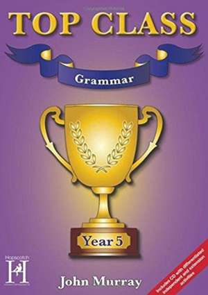 Murray, J: Top Class - Grammar Year 5 de John Murray