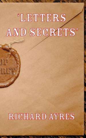 'Letters and Secrets' de Richard Ayres