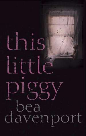 This Little Piggy de Bea Davenport