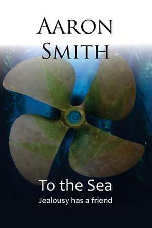 To the Sea de Aaron Smith