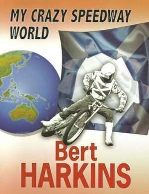 My Crazy Speedway World de Bert Harkins