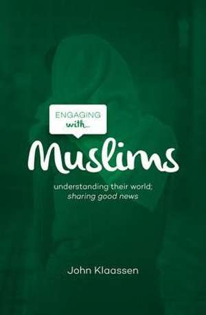 Engaging with Muslims de John Klaassen