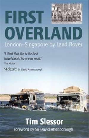 First Overland: London-Singapore by Land Rover de Tim Slessor