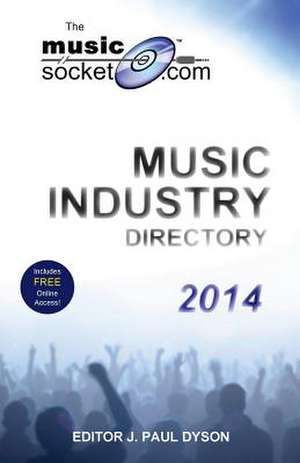 The Musicsocket.com Music Industry Directory 2014 de Dyson, J. Paul