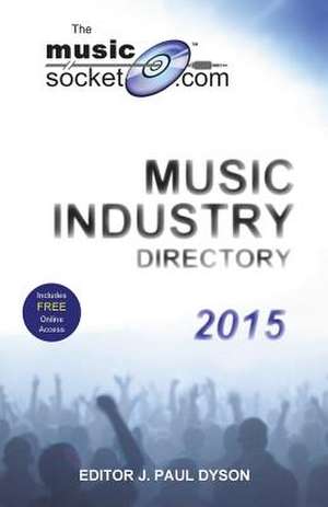 The Musicsocket.com Music Industry Directory 2015 de Dyson, J. Paul