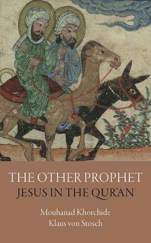 The Other Prophet: Jesus in the Qur’an de Mouhanad Khorchide