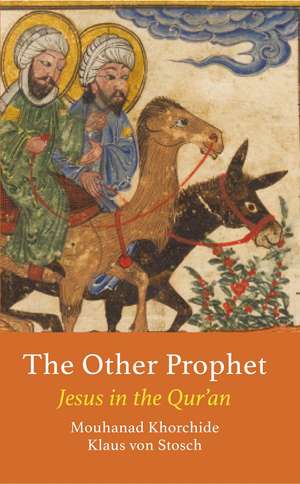 The Other Prophet: Jesus in the Qur’an de Mouhanad Khorchide