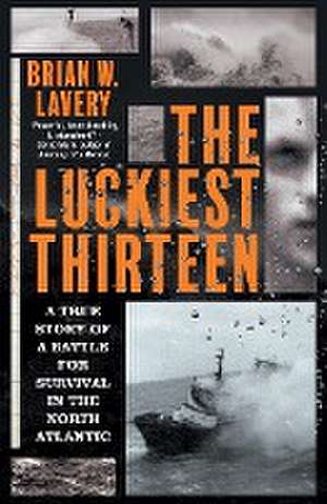 The Luckiest Thirteen de Brian W. Lavery