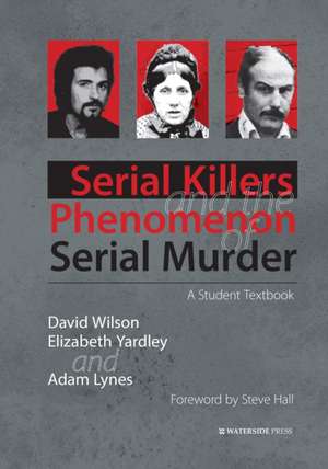 Serial Killers and the Phenomenon of Serial Murder de David Wilson