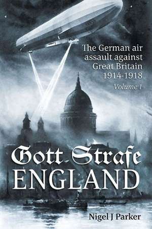 Gott Strafe England de Nigel J. Parker