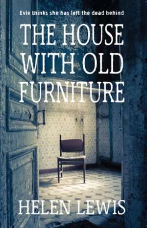 The House with Old Furniture de Helen Lewis