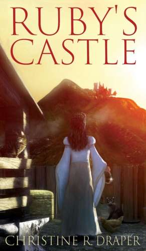 Ruby's Castle de Christine R Draper