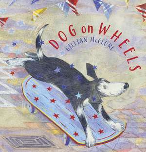 McClure, G: Dog on Wheels de Gillian McClure