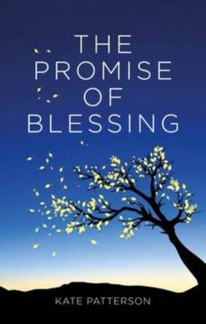 The Promise of Blessing de Kate Patterson