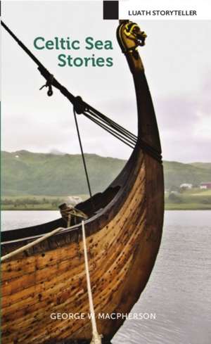 Macpherson, G: Celtic Sea Stories de George W Macpherson