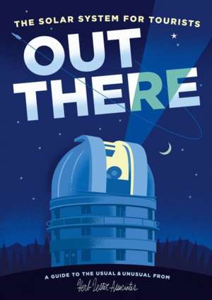 Out There: The Solar System for Tourists de Herb Lester Associates