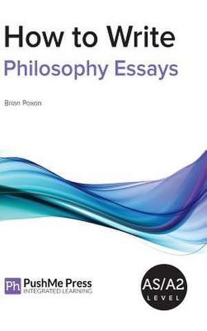 How to Write Philosophy Essays de Brian Poxon