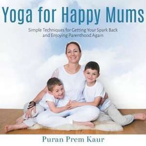 Yoga for Happy Mums de Emma Martin