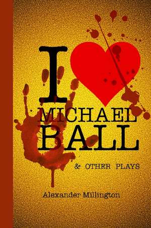 I Heart Michael Ball de Alexander Millington