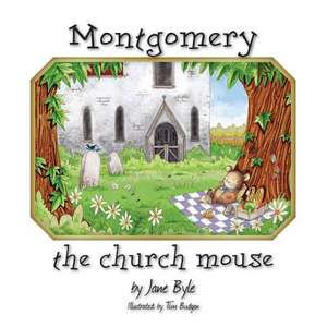 Montgomery the Church Mouse de Jane Byle