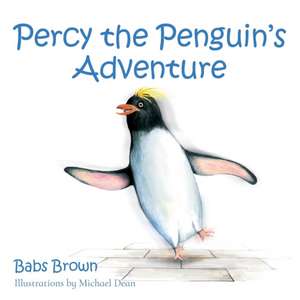 Percy the Penguin's Adventure de Babs Brown