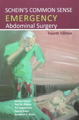 Schein's Common Sense Emergency Abdominal Surgery de Moshe Schein MD FACS