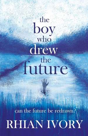 The Boy Who Drew the Future de Rhian Ivory