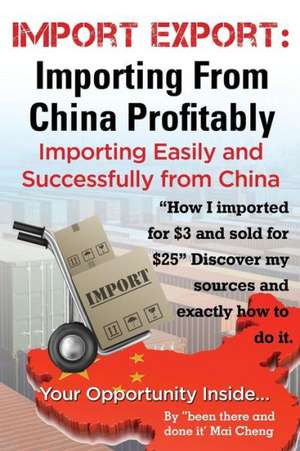 Import Export Importing from China Easily and Successfully de Mai Cheng