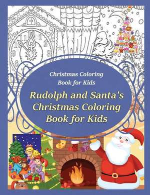 Christmas Coloring Book for Kids Rudolph and Santa?s Christmas Coloring Book for Kids de Grace Sure